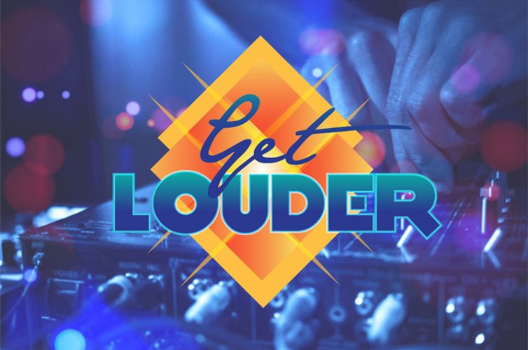 Get louder